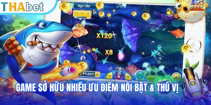 Game sở hữu nhiều ưu điểm nổi bật & thú vị