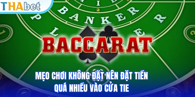 Mẹo chơi không đặt nên đặt tiền quá nhiều vào cửa Tie