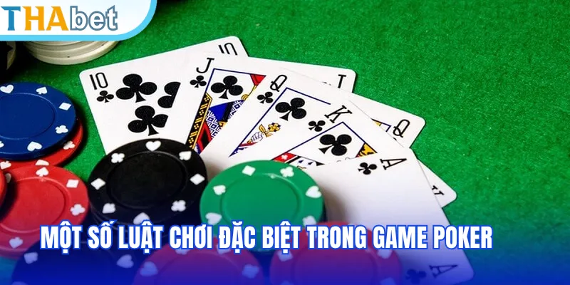 Một số luật chơi đặc biệt trong game Poker