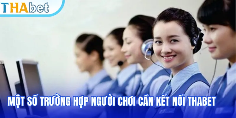 Một số trường hợp người chơi cần kết nối THABET