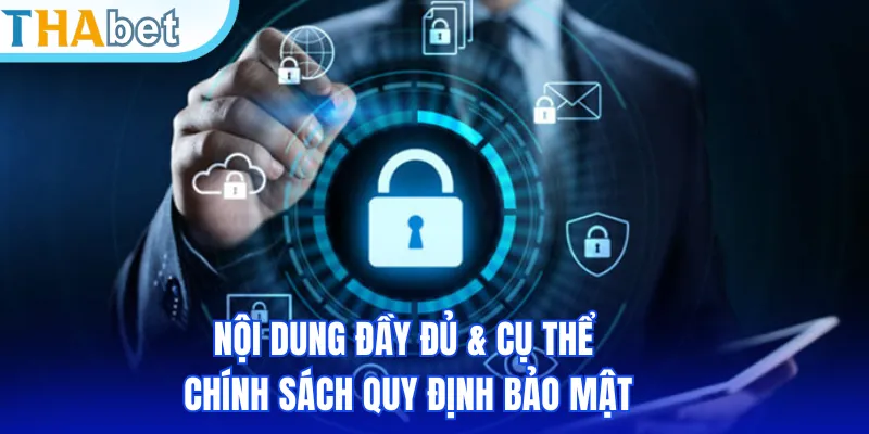 Nội dung đầy đủ & cụ thể chính sách quy định bảo mật