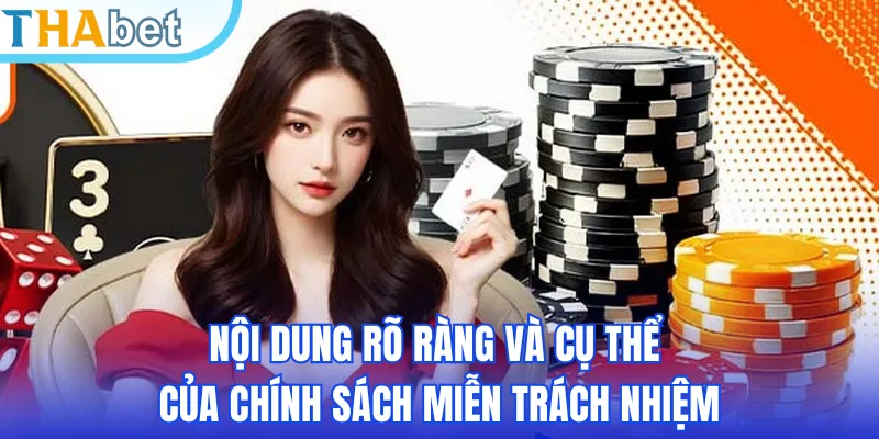 Nội dung rõ ràng và cụ thể của chính sách miễn trách nhiệm