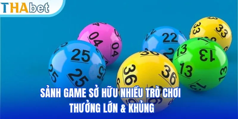 Sảnh game sở hữu nhiều trò chơi thưởng lớn & khủng